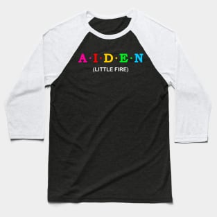 Aiden - Little Fire. Baseball T-Shirt